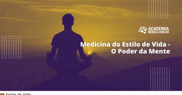 Medicina Do Estilo De Vida - O Poder Da Mente - Academia Médica