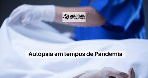 Autópsia Em Tempos De Pandemia Academia Médica