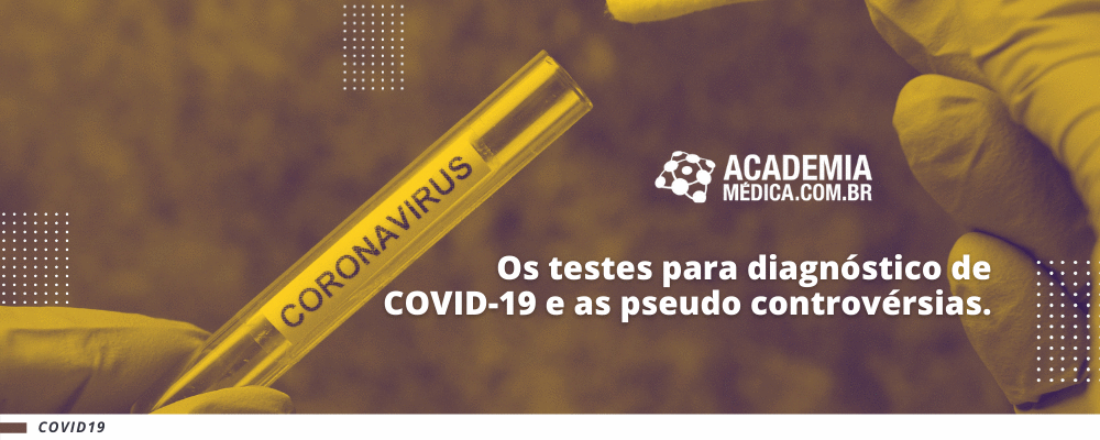 Os testes para diagnóstico de COVID-19 e as pseudo controvérsias.