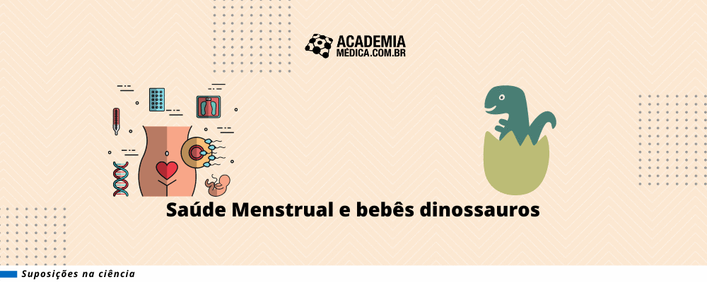 Saúde Menstrual e Bebês Dinossauros