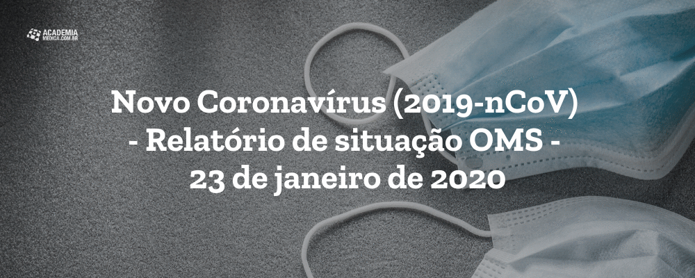 Novo Coronavírus (2019-nCoV) - Relatório de situação OMS - 23 de janeiro de 2020