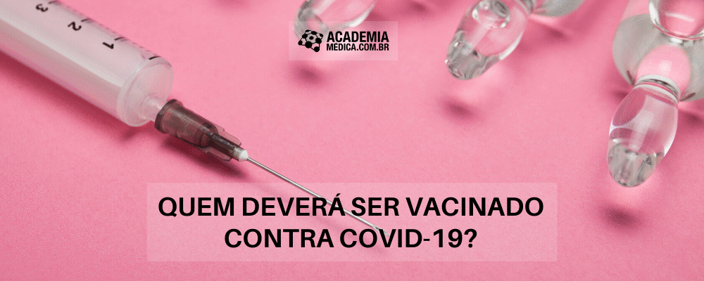 Quem deverá ser vacinado contra COVID-19?