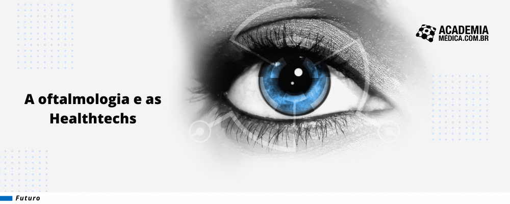 A oftalmologia e as Healthtechs