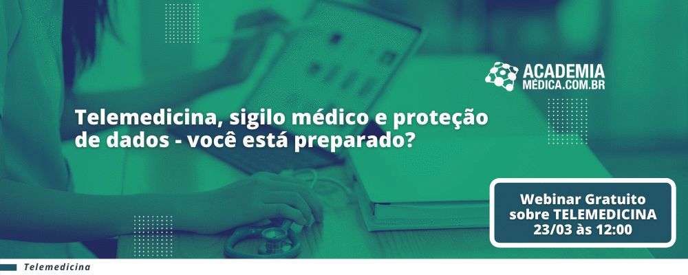 Telemedicina, sigilo médico e proteção de dados - você está preparado?