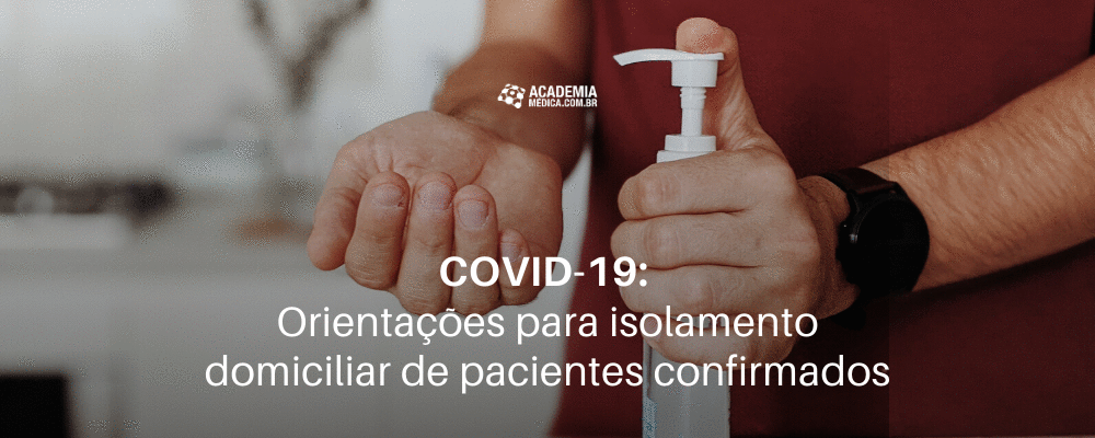 COVID-19: Orientações para isolamento domiciliar de pacientes confirmados