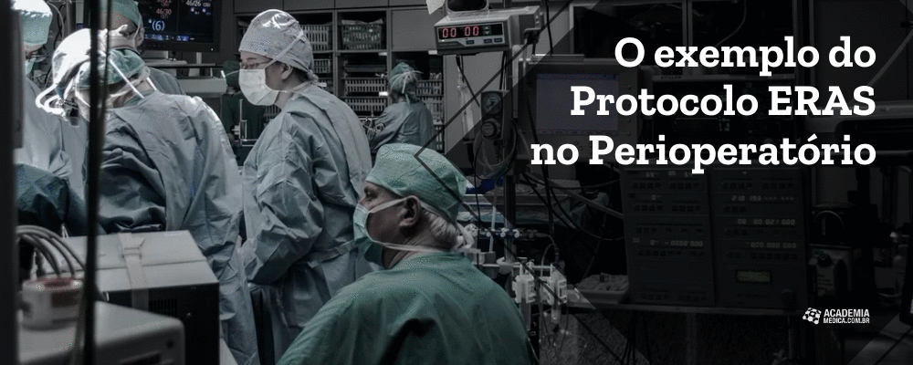 Saúde Baseada em Valor: O exemplo do Protocolo ERAS no Perioperatório