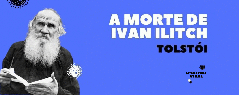 A morte de Ivan Ilitch e a volta do podcast Literatura Viral