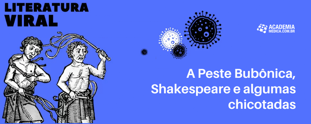 A Peste Bubônica, Shakespeare e algumas chicotadas
