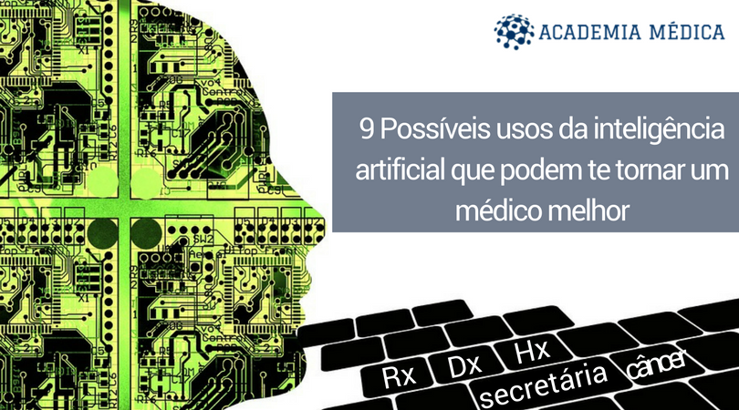 9 Possíveis usos da Inteligência Artificial podem te tornar um médico melhor