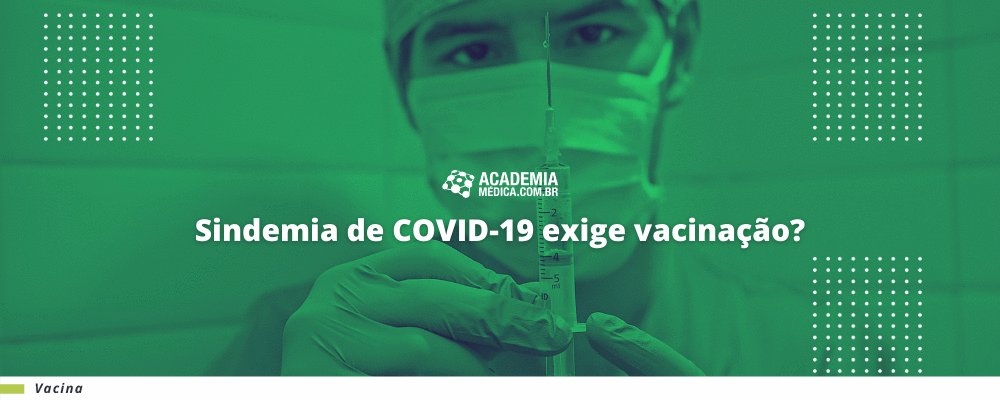 Sindemia de COVID-19 exige vacinação?