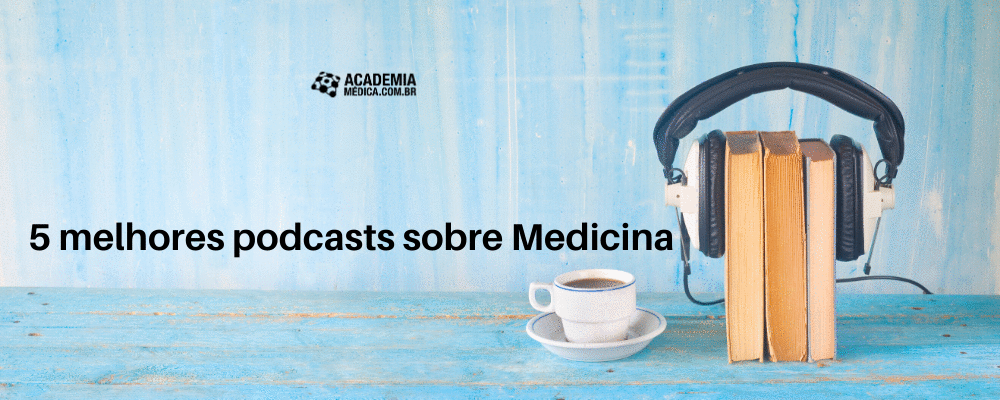 5 melhores podcasts sobre Medicina