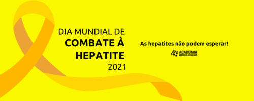 Dia Mundial de Combate à Hepatite 2021: as hepatites não podem esperar!