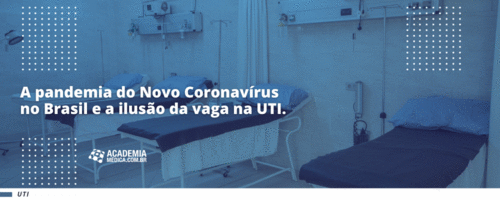 A pandemia do Novo Coronavírus no Brasil e a ilusão da vaga na UTI