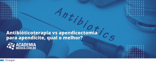 Antibióticos vs apendicectomia para apendicite, qual o melhor?