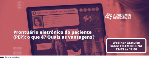 Prontuário eletrônico do paciente (PEP): o que é? Quais as vantagens?
