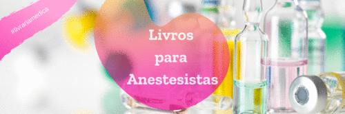 Últimos lançamentos para anestesistas - Tratados, fisiologia, pediátrica, cardíaca, sindrômicos, dor...