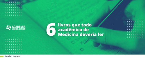 6 livros que todo acadêmico de Medicina deveria ler, por Celmo Celeno Porto