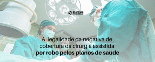 A ilegalidade da negativa de cobertura da cirurgia assistida por robô pelos planos de saúde