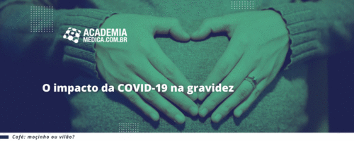 O impacto da COVID-19 na gravidez