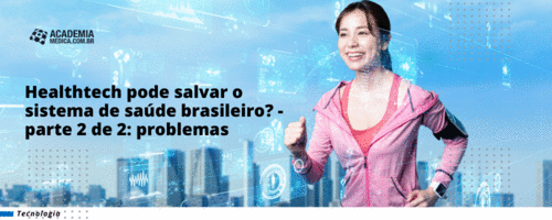 Healthtech pode salvar o sistema de saúde brasileiro? - parte 2 de 2: soluções