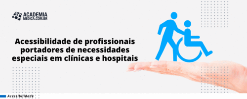 Acessibilidade de profissionais portadores de necessidades especiais em clínicas e hospitais