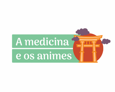 A Medicina e os Animes