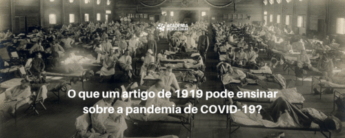 O que um artigo de 1919 pode ensinar sobre a pandemia de COVID-19?