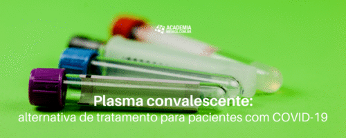 Plasma convalescente: alternativa de tratamento para pacientes com COVID-19