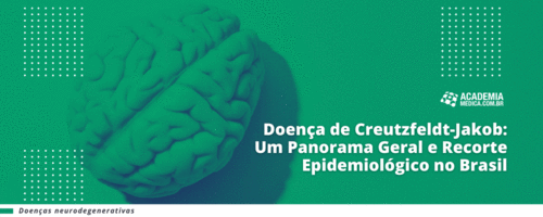 Doença de Creutzfeldt-Jakob: Um Panorama Geral e Recorte Epidemiológico no Brasil